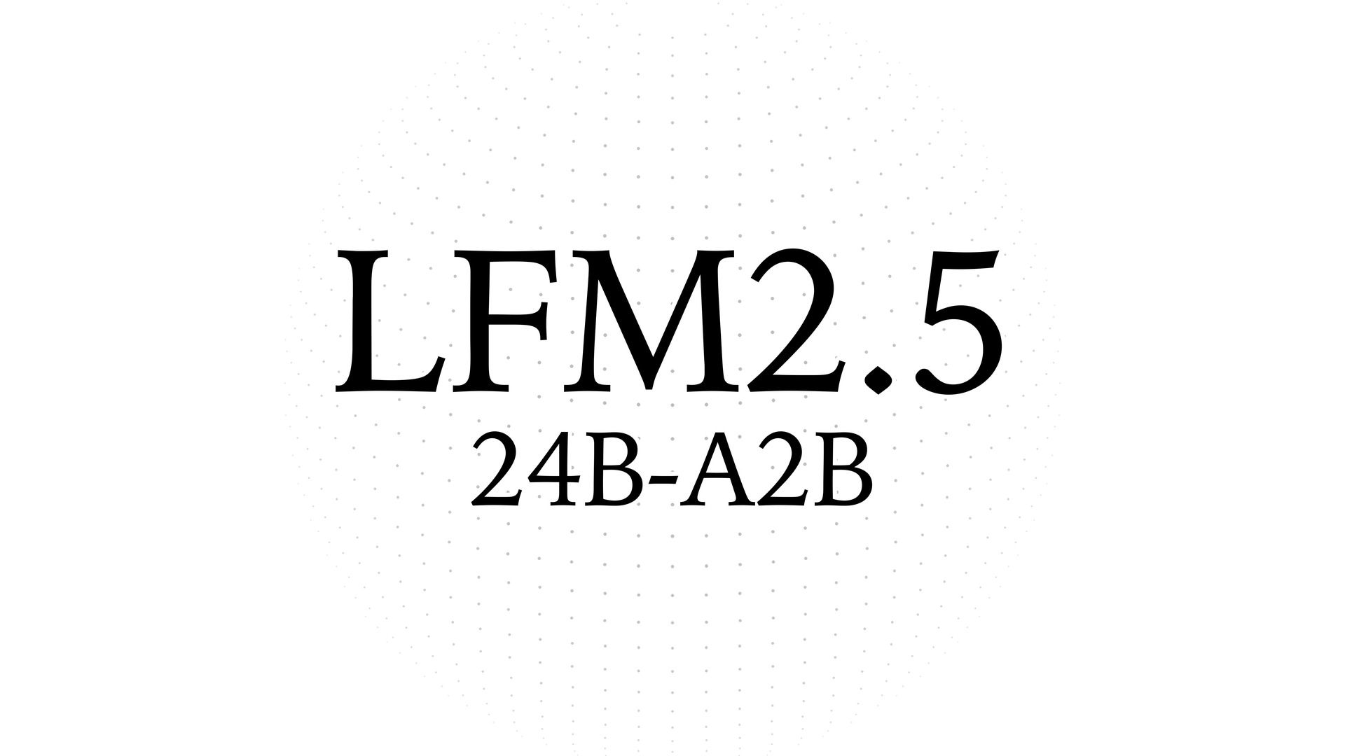 Liquid AI’s LFM2.5 model-release artwork. Model identification, not a comparative performance chart.